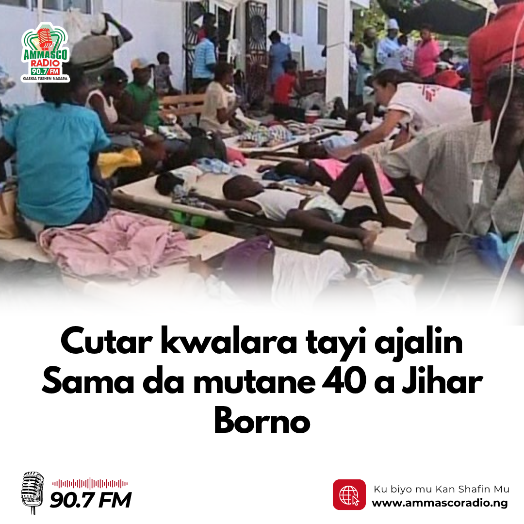 Cutar kwalara tayi ajalin Sama da mutane 40 a Jihar Borno